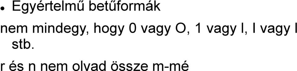 vagy l, I vagy l stb.