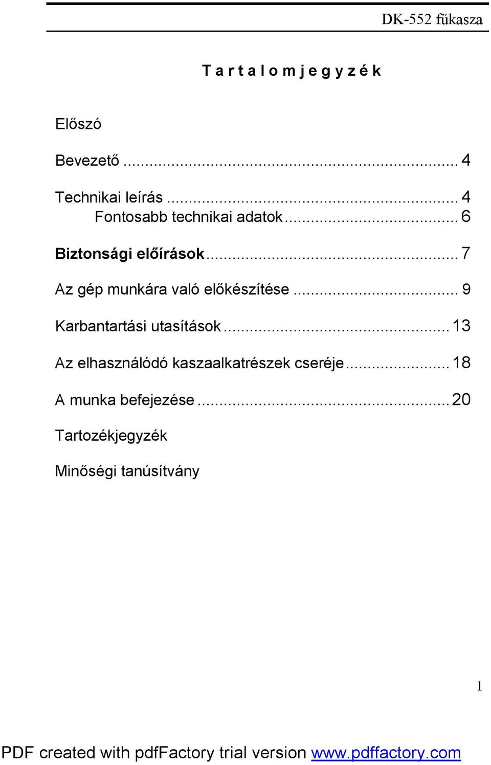 .. 7 Az gép munkára való előkészítése...9 Karbantartási utasítások.