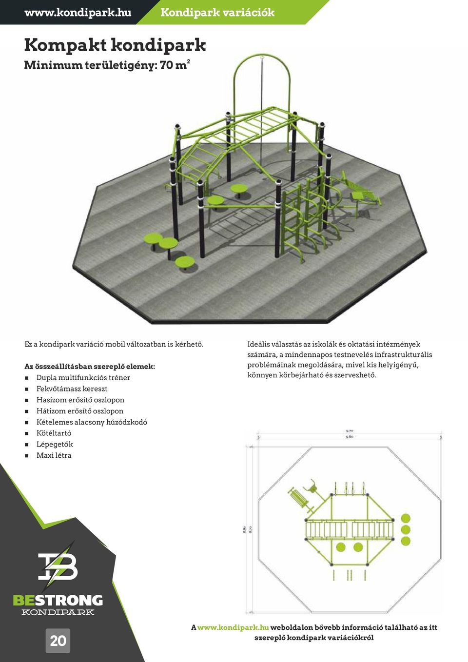 húzódzkodó Kötéltartó Lépegetők Maxi létra Ideális választás az iskolák és oktatási intézmények számára, a mindennapos testnevelés infrastrukturális