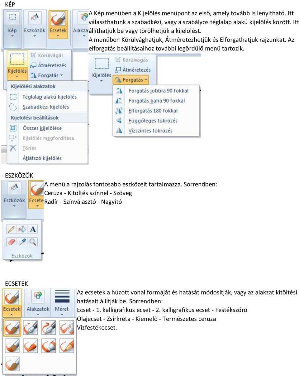 - ESZKÖZÖK A menü a rajzolás fontosabb eszközeit tartalmazza.