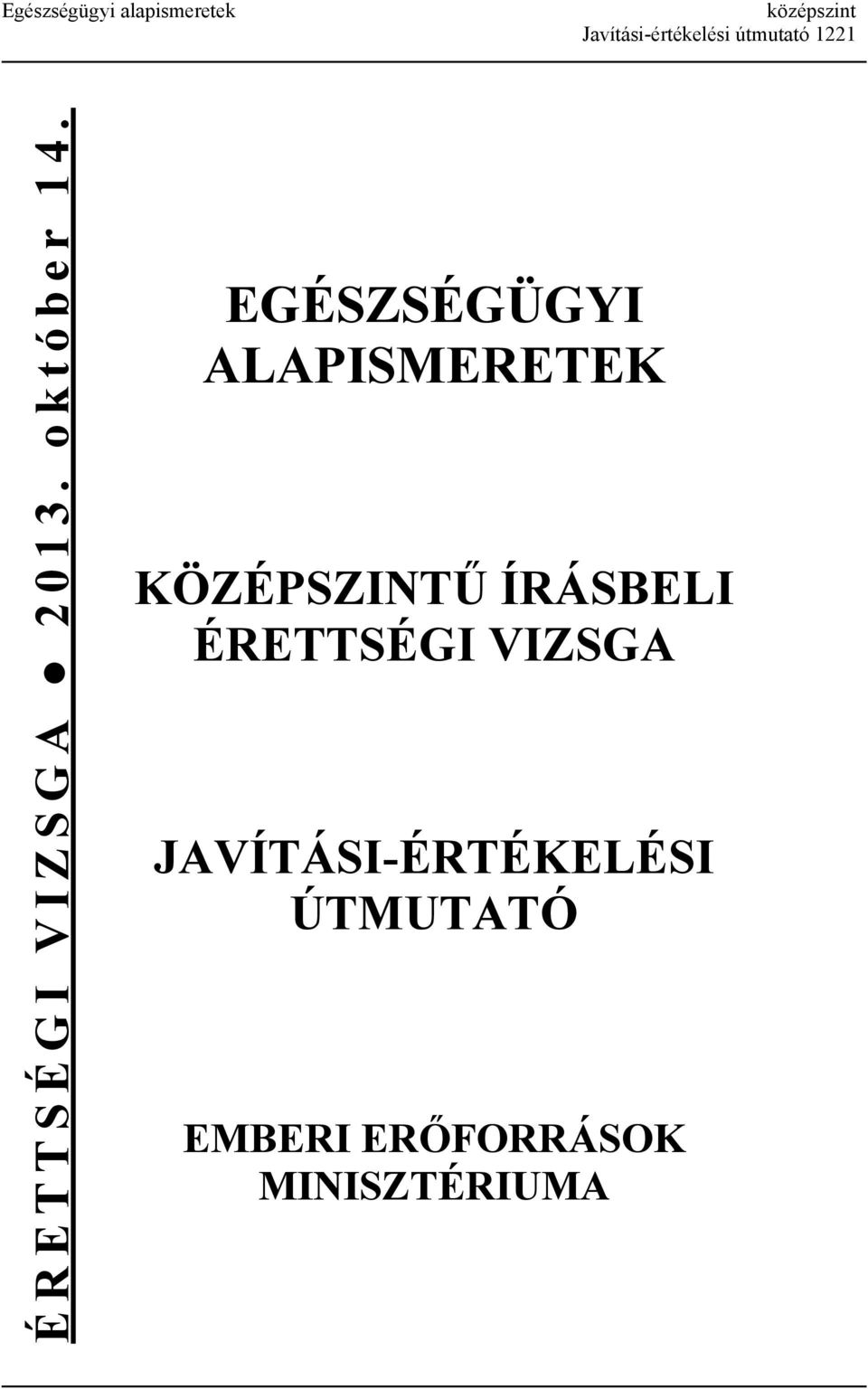 EGÉSZSÉGÜGYI ALAPISMERETEK KÖZÉPSZINTŰ ÍRÁSBELI