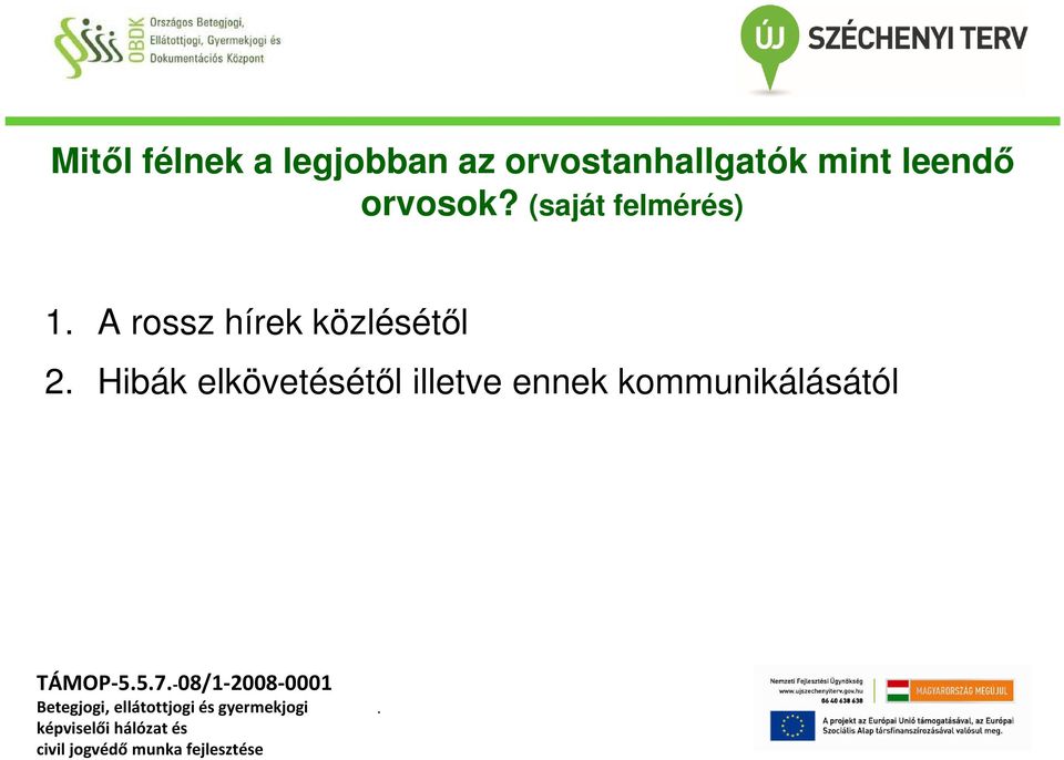 (saját felmérés) 1 A rossz hírek közlésétől 2