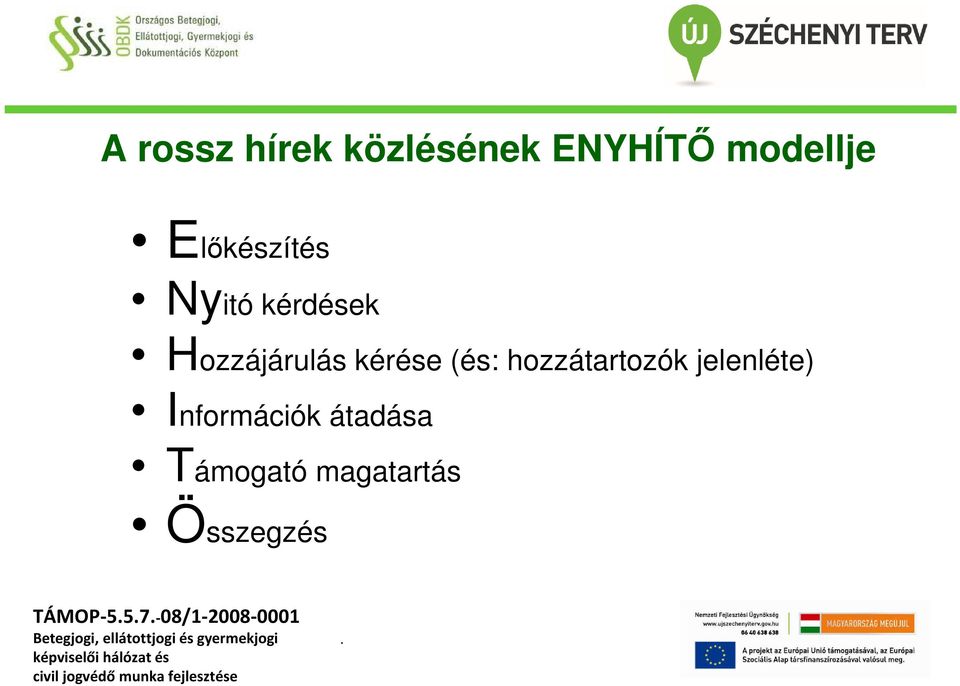 (és: hozzátartozók jelenléte) Információk