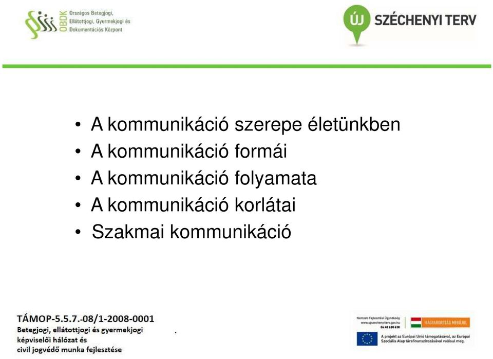 formái A kommunikáció folyamata