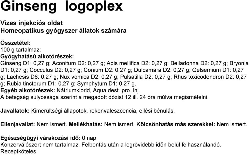 toxicodendron D2: 0,27 g; Rubia tinctorum D1: 0,27 g; Symphytum D1: 0,27 g. Egyéb alkotórészek: Nátriumklorid, Aqua dest. pro. inj.