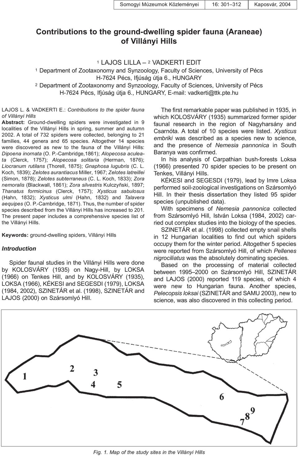 , HUNGARY 2 Department of Zootaxonomy and , HUNGARY, E-mail: vadkerti@ttk.pte.hu LAJOS L. & VADKERTI E.
