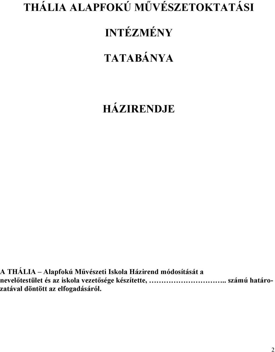 módosítását a nevelőtestület és az iskola vezetősége
