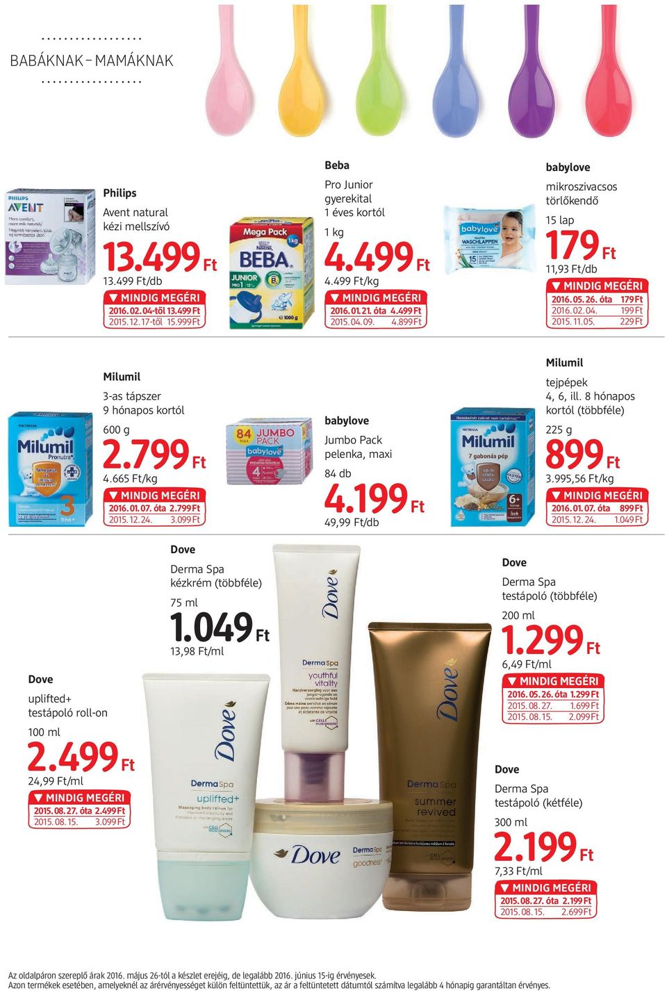 óta 2.799 2015.12.24. 3.099 babylove Jumbo Pack pelenka, maxi 84 db 4.199 49,99 /db Milumil tejpépek 4, 6, ill. 8 hónapos kortól 225 g 899 3.995,56 /kg 2016.01.07. óta 899 2015.12.24. 1.