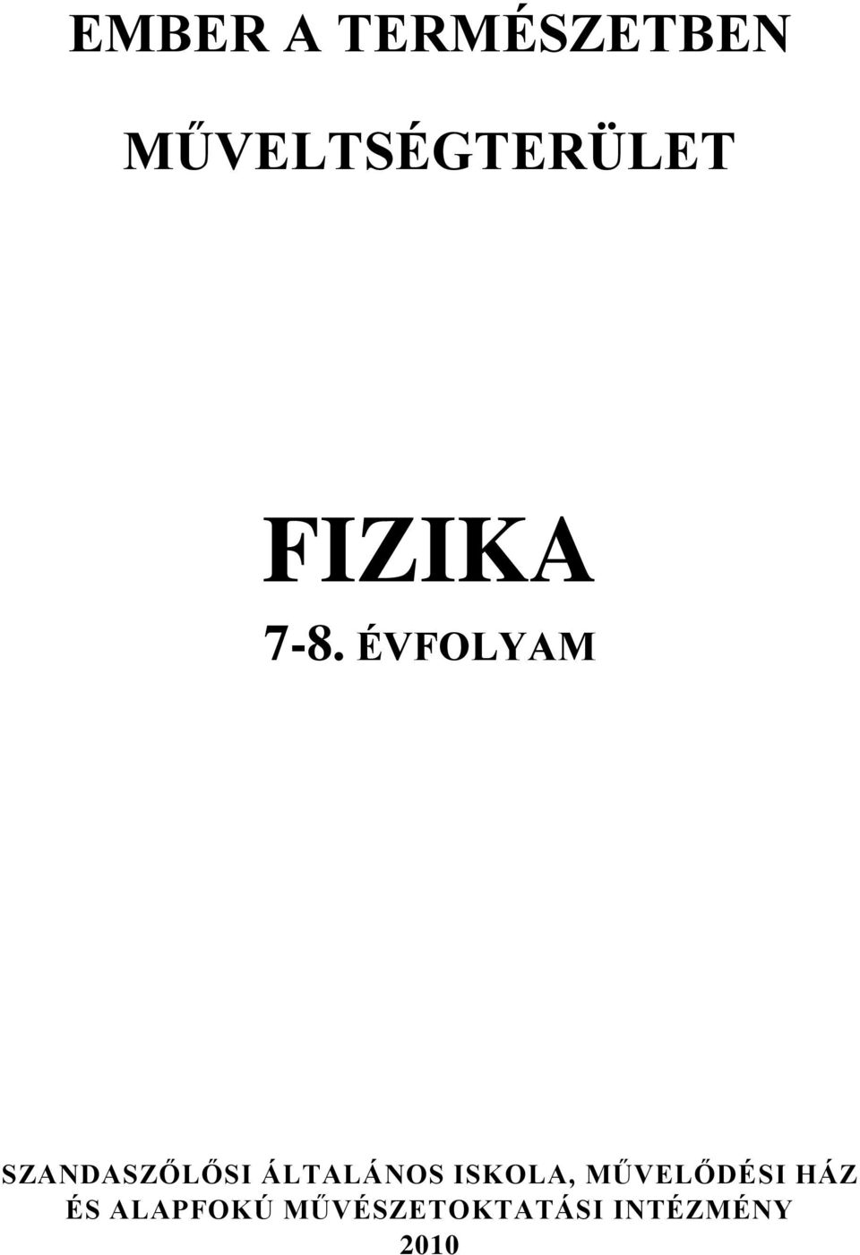 MŰVELTSÉGTERÜLET FIZIKA 7-8.