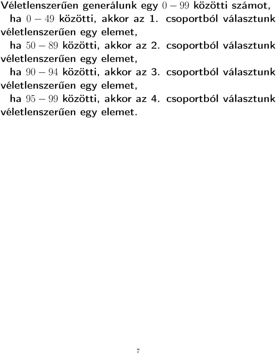 csoportból választunk véletlenszer en egy elemet, ha 90 94 közötti, akkor az 3.