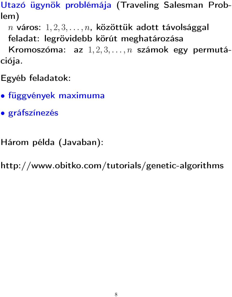 Kromoszóma: az 1, 2, 3,..., n számok egy permutációja.
