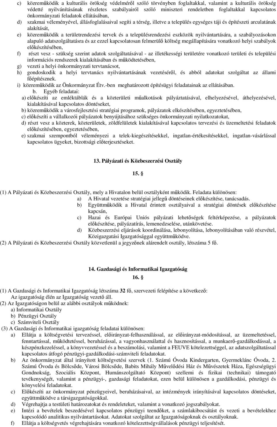 területrendezési tervek és a településrendezési eszközök nyilvántartására, a szabályozásokon alapuló adatszolgáltatásra és az ezzel kapcsolatosan felmerülı költség megállapítására vonatkozó helyi
