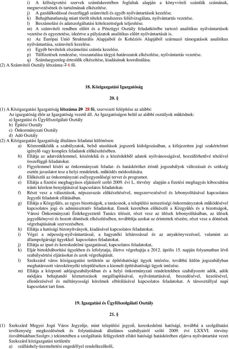 l) Beszámolási és adatszolgáltatási kötelezettségek teljesítése.