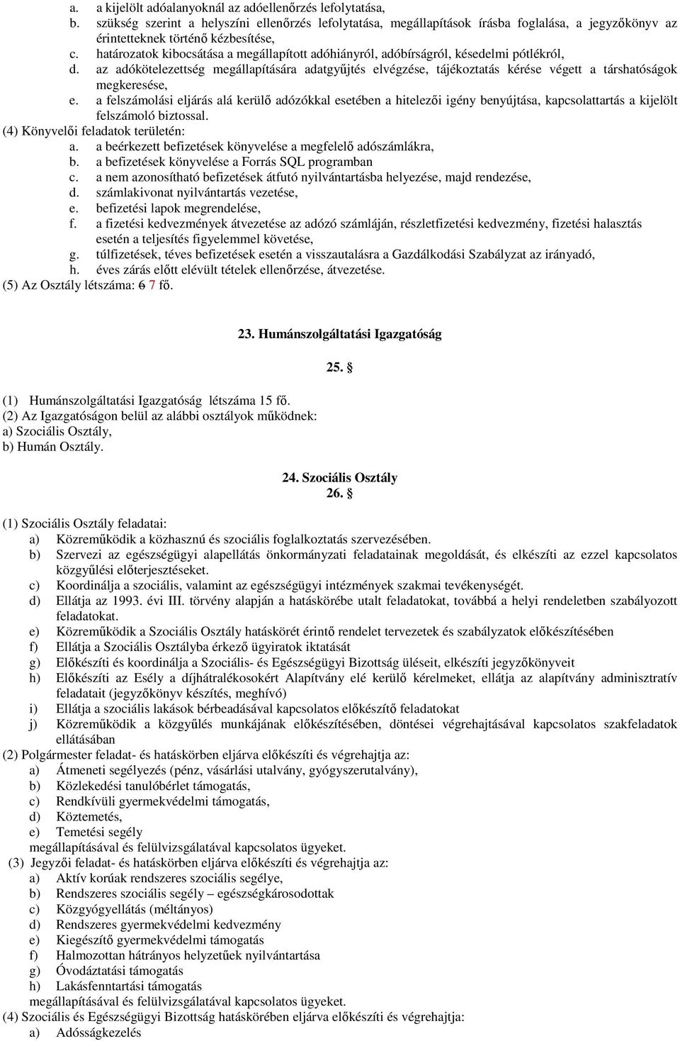határozatok kibocsátása a megállapított adóhiányról, adóbírságról, késedelmi pótlékról, d.