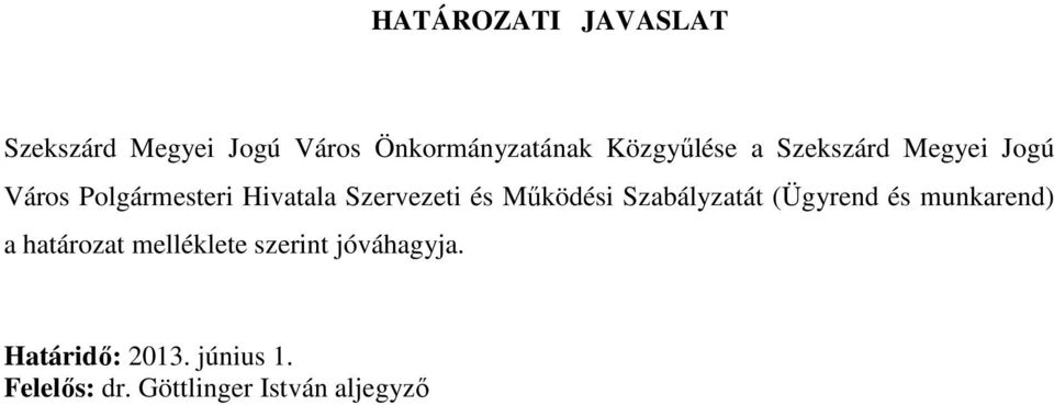 Szervezeti és Mőködési Szabályzatát (Ügyrend és munkarend) a határozat