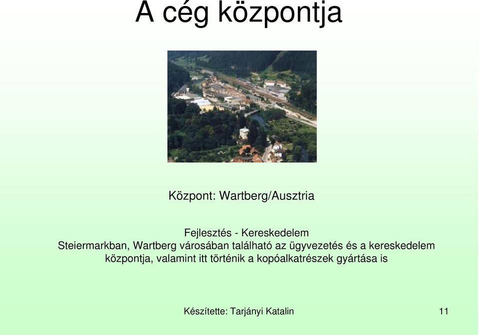 ügyvezetés és a kereskedelem központja, valamint itt
