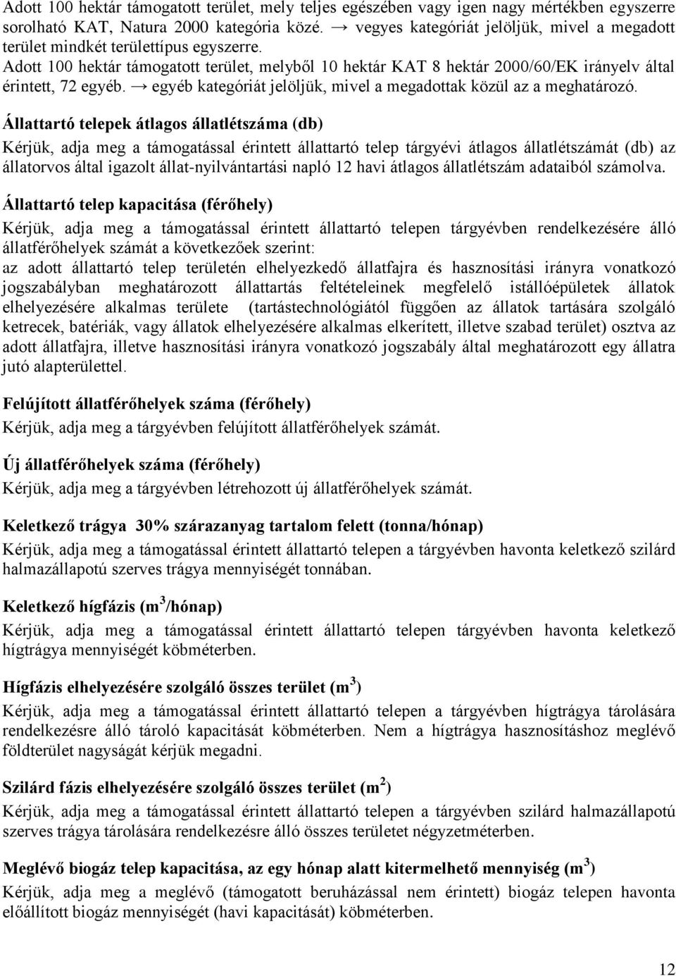 egyéb kategóriát jelöljük, mivel a megadottak közül az a meghatározó.