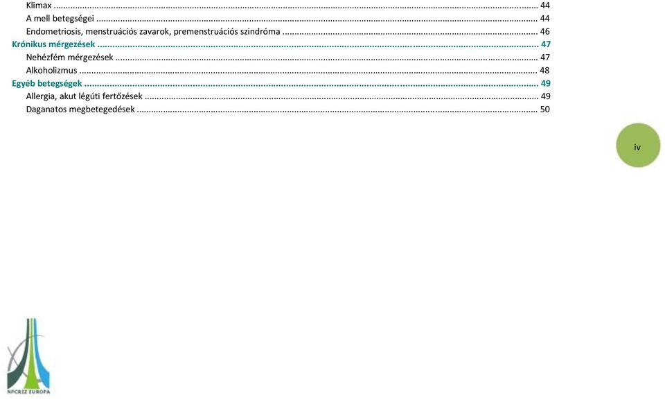.. 46 Krónikus mérgezések... 47 Nehézfém mérgezések.
