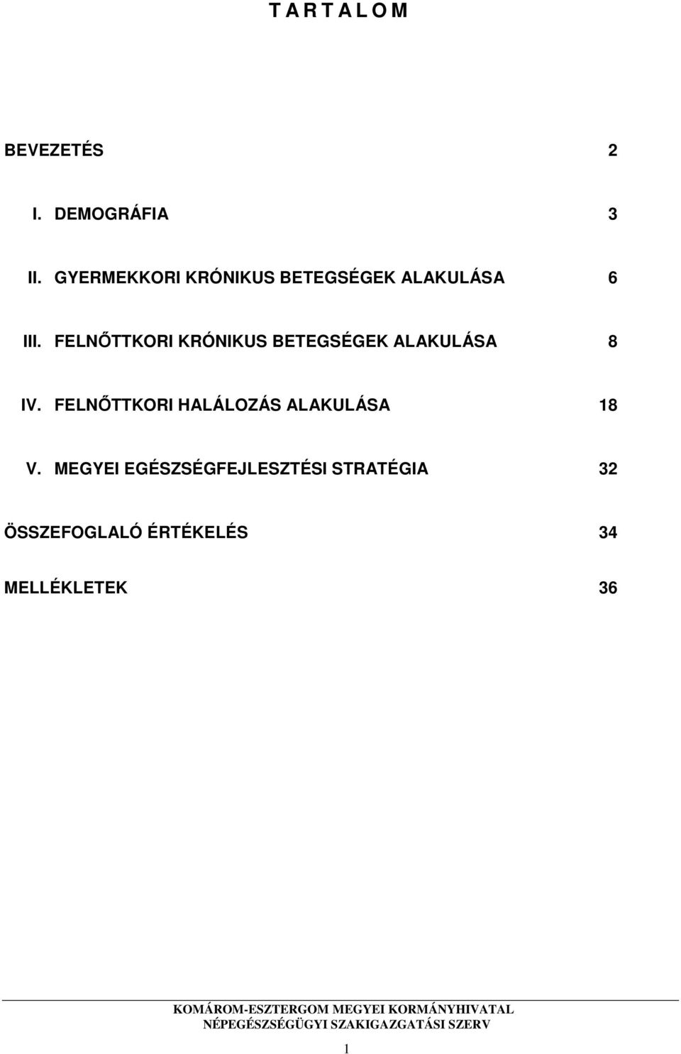 FELNŐTTKORI KRÓNIKUS BETEGSÉGEK ALAKULÁSA 8 IV.