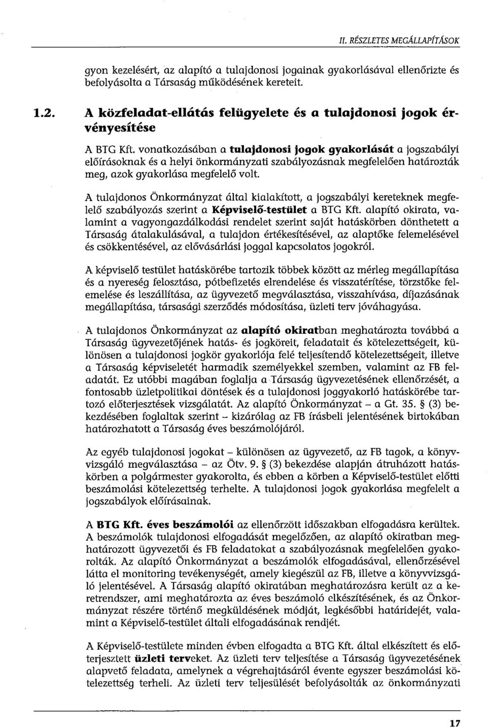 vonatkozásában a tulajdonosi jogok gyakorlását a jogszabályi előírásoknak és a helyi önkormányzati szabályozásnak megfelelően határozták meg, azok gyakorlása megfelelő volt.