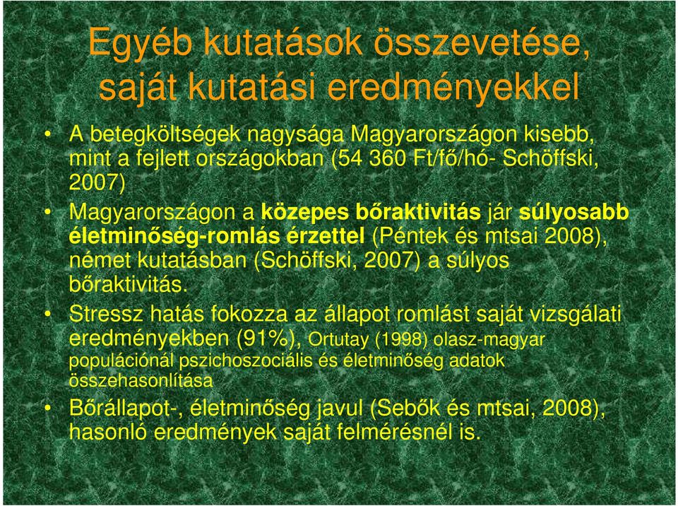 (Schöffski, 2007) a súlyos bőraktivitás.