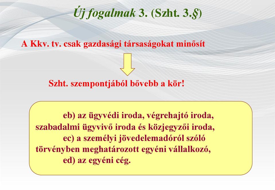 eb) az ügyvédi iroda, végrehajtó iroda, szabadalmi ügyvivő iroda és