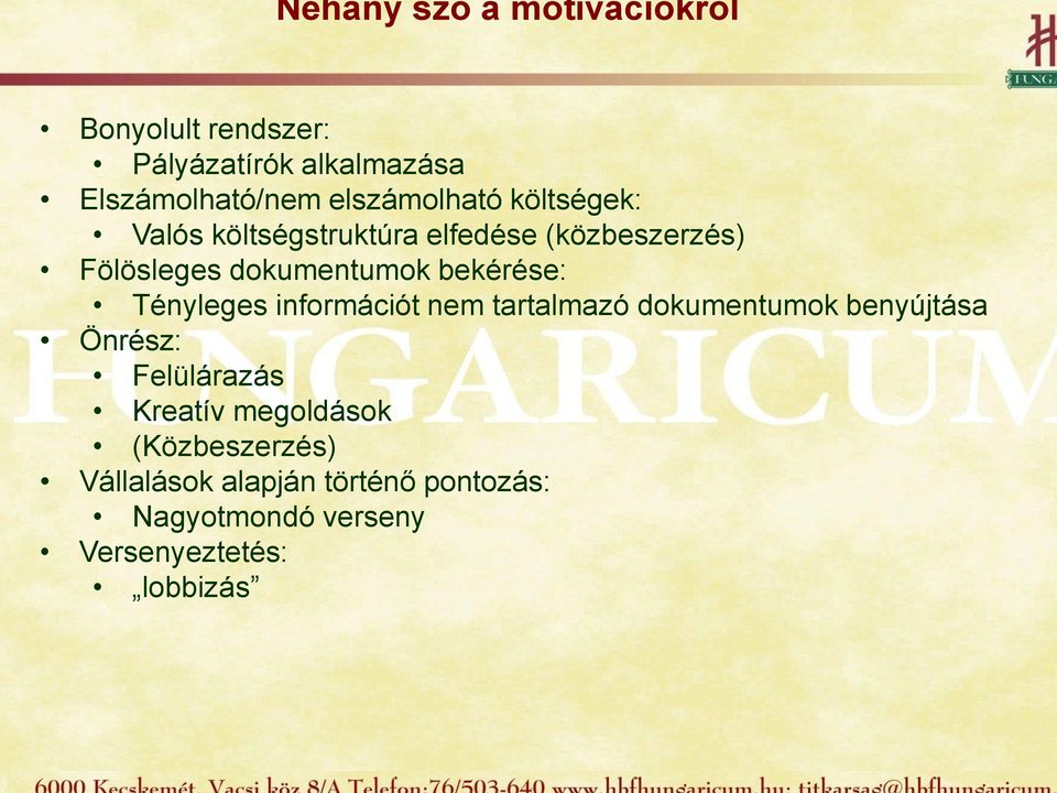 bekérése: Tényleges információt nem tartalmazó dokumentumok benyújtása Önrész: Felülárazás
