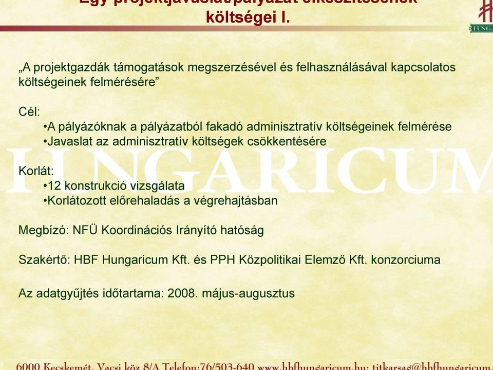 adminisztratív együttműködés, költségeinek határon felmérése átnyúló Javaslat gazdasági adminisztratív és szociális kapcsolatok költségek csökkentésére fejlesztése két egyes esetekben három ország