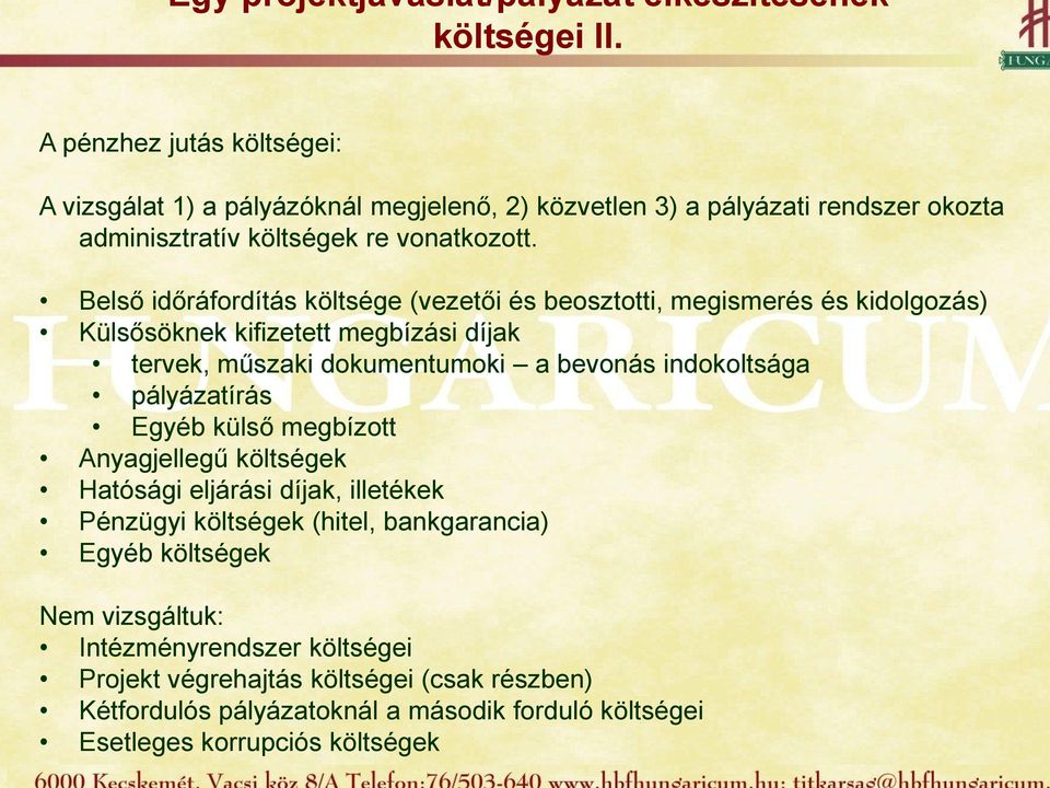 Interreg III/A program: határmenti együttműködés, határon átnyúló gazdasági és szociális kapcsolatok fejlesztése két egyes esetekben három ország határmenti megyéi között.