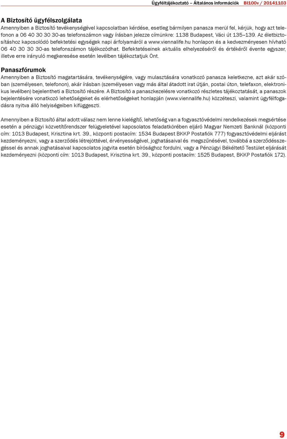 hu honlapon és a kedvezményesen hívható 06 40 30 30 30-as telefonszámon tájékozódhat.
