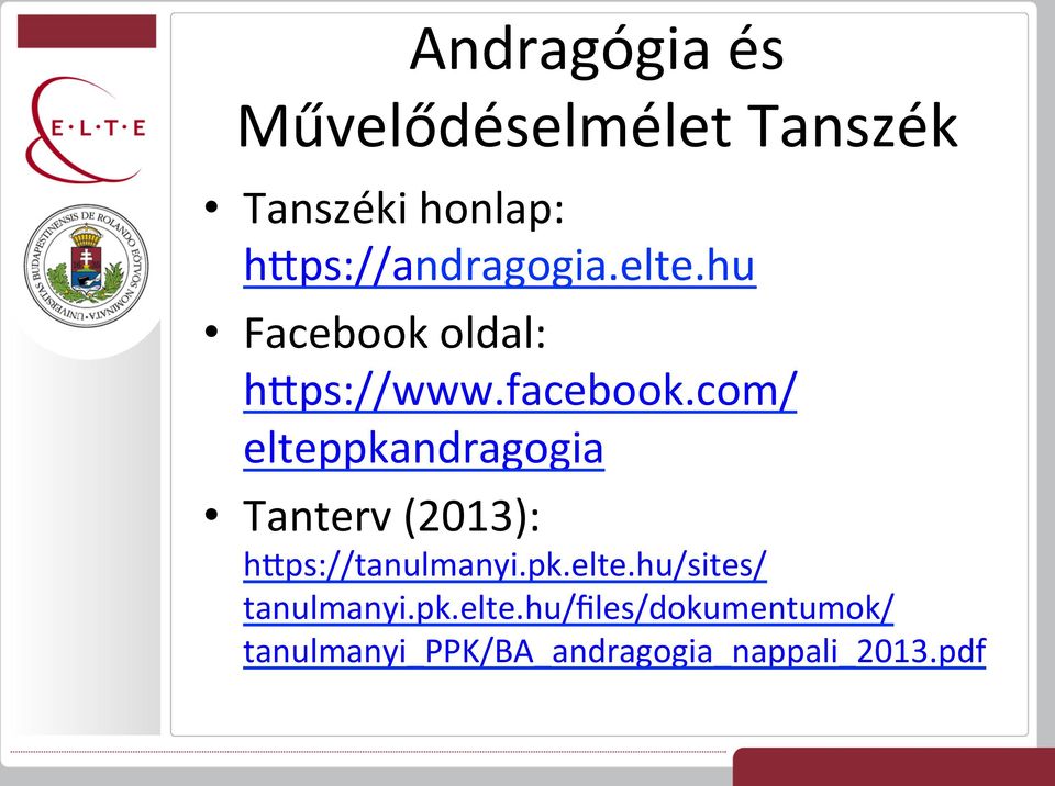 com/ elteppkandragogia Tanterv (2013): hvps://tanulmanyi.pk.elte.hu/sites/ tanulmanyi.