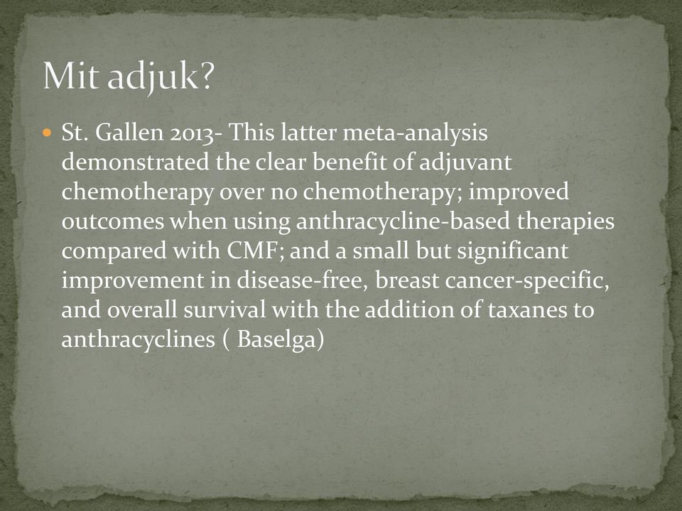 therapies compared with CMF; and a small but significant improvement in disease-free,