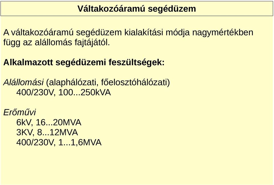 Alkalmazott segédüzemi feszültségek: Alállomási (alaphálózati,