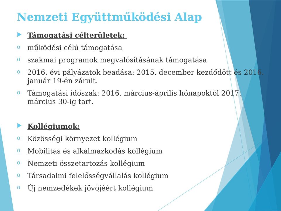 Támgatási időszak: 2016. március-április hónapktól 2017. március 30-ig tart.