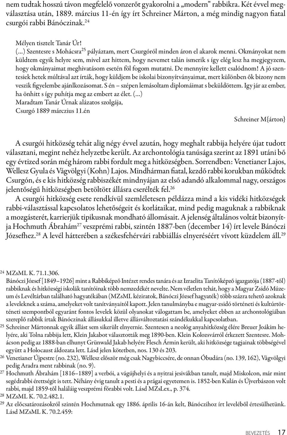 ( ) Szentesre s Mohácsra 25 pályáztam, mert Csurgóról minden áron el akarok menni.