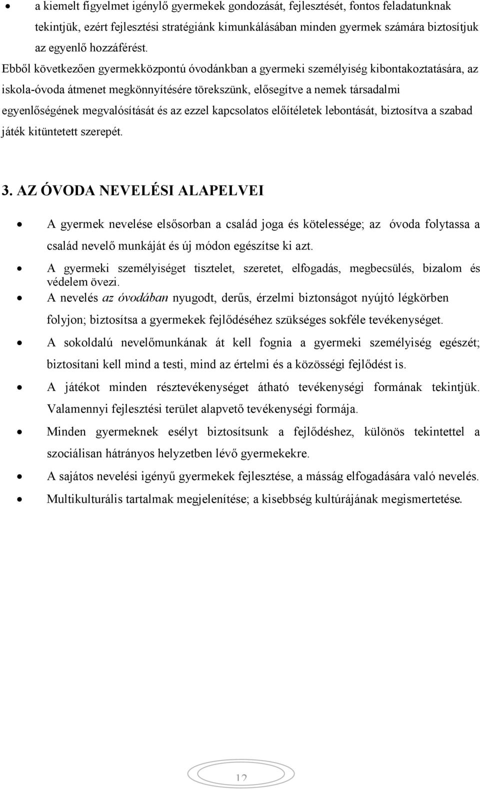 és az ezzel kapcsolatos előítéletek lebontását, biztosítva a szabad játék kitüntetett szerepét. 3.
