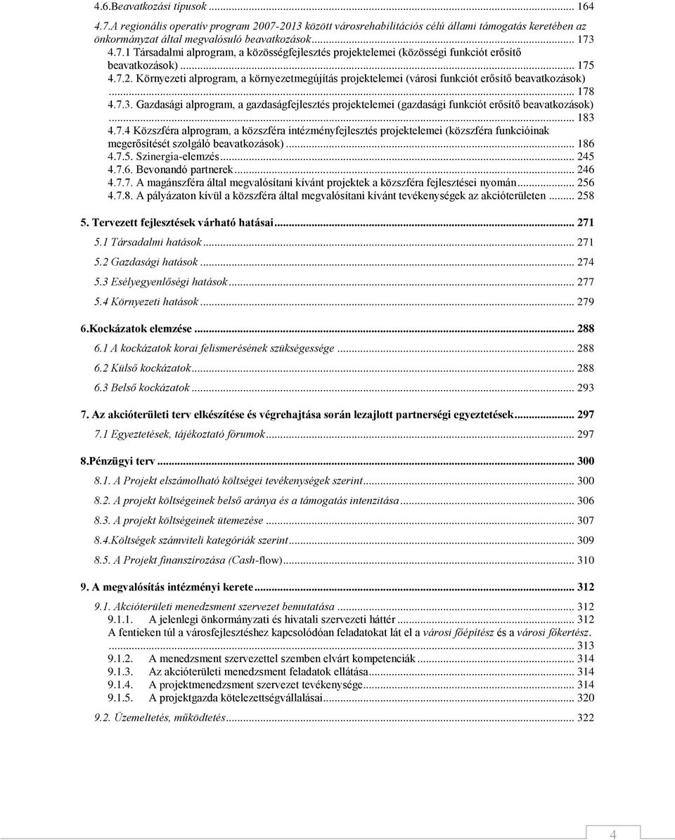 Gazdasági alprogram, a gazdaságfejlesztés projektelemei (gazdasági funkciót erősítő beavatkozások)... 183 4.7.