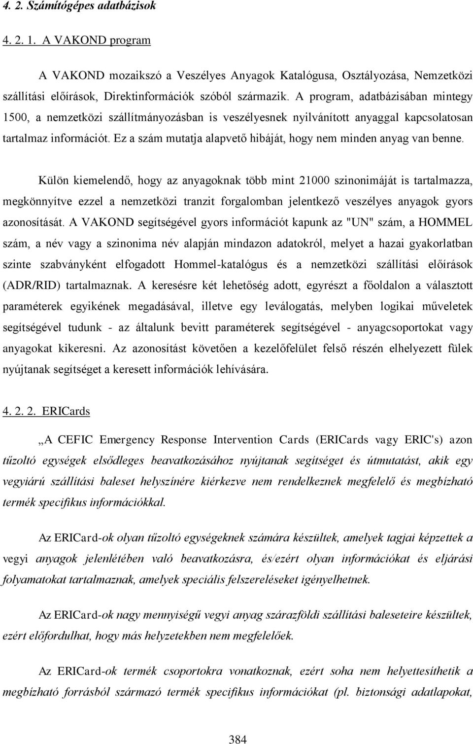 Ez a szám mutatja alapvető hibáját, hogy nem minden anyag van benne.
