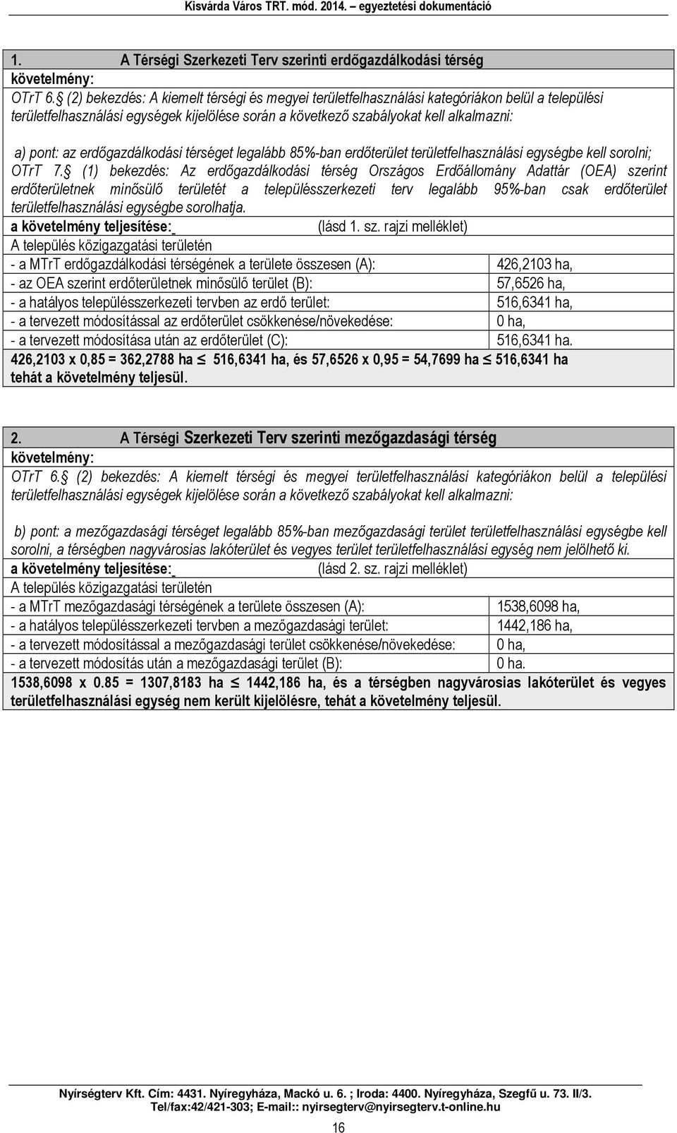 erdőgazdálkodási térséget legalább 85%-ban erdőterület területfelhasználási egységbe kell sorolni; OTrT 7.