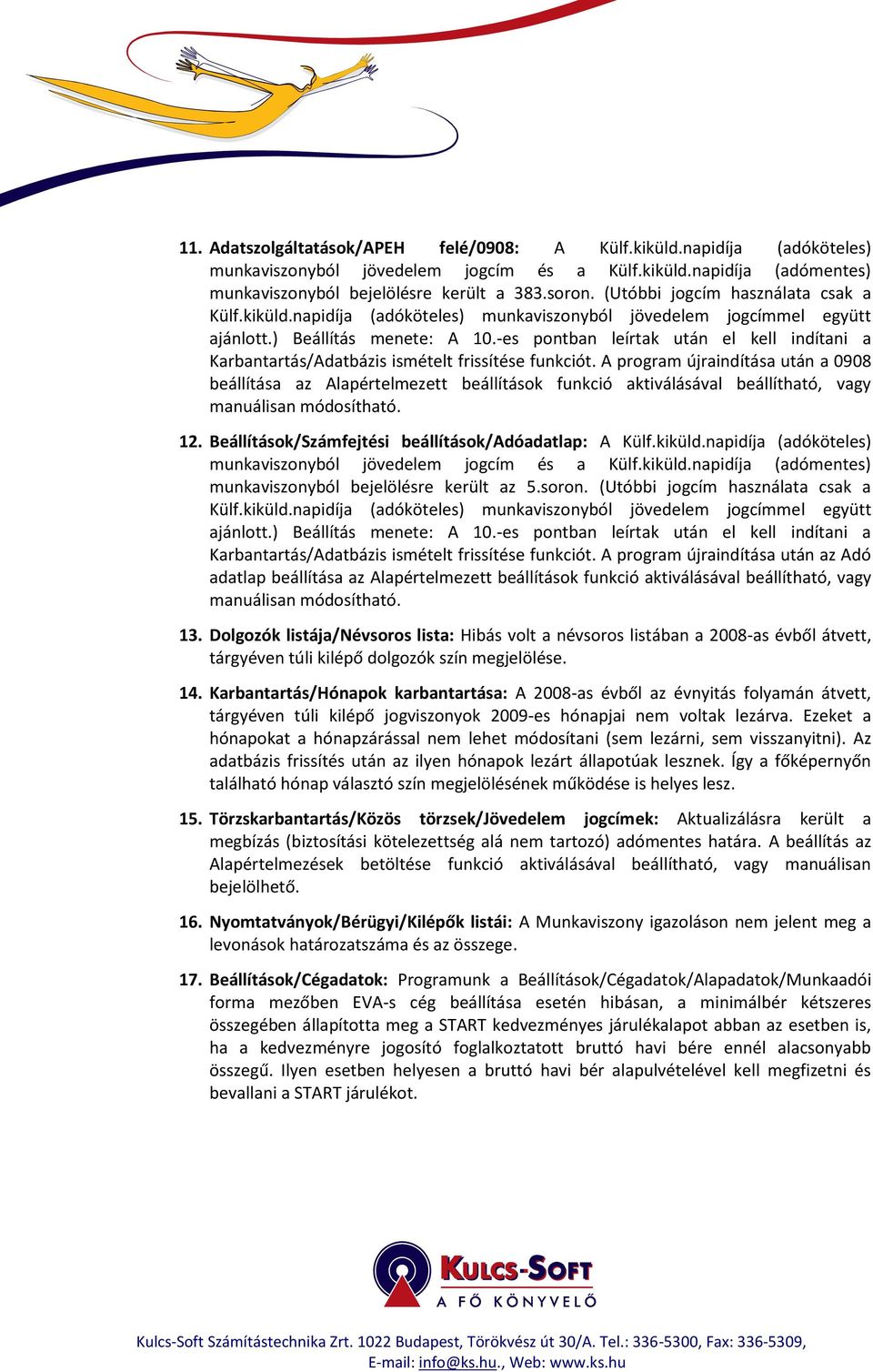 -es pontban leírtak után el kell indítani a Karbantartás/Adatbázis ismételt frissítése funkciót.