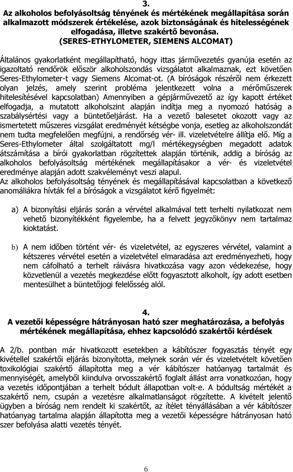 Seres-Ethylometer-t vagy Siemens Alcomat-ot.