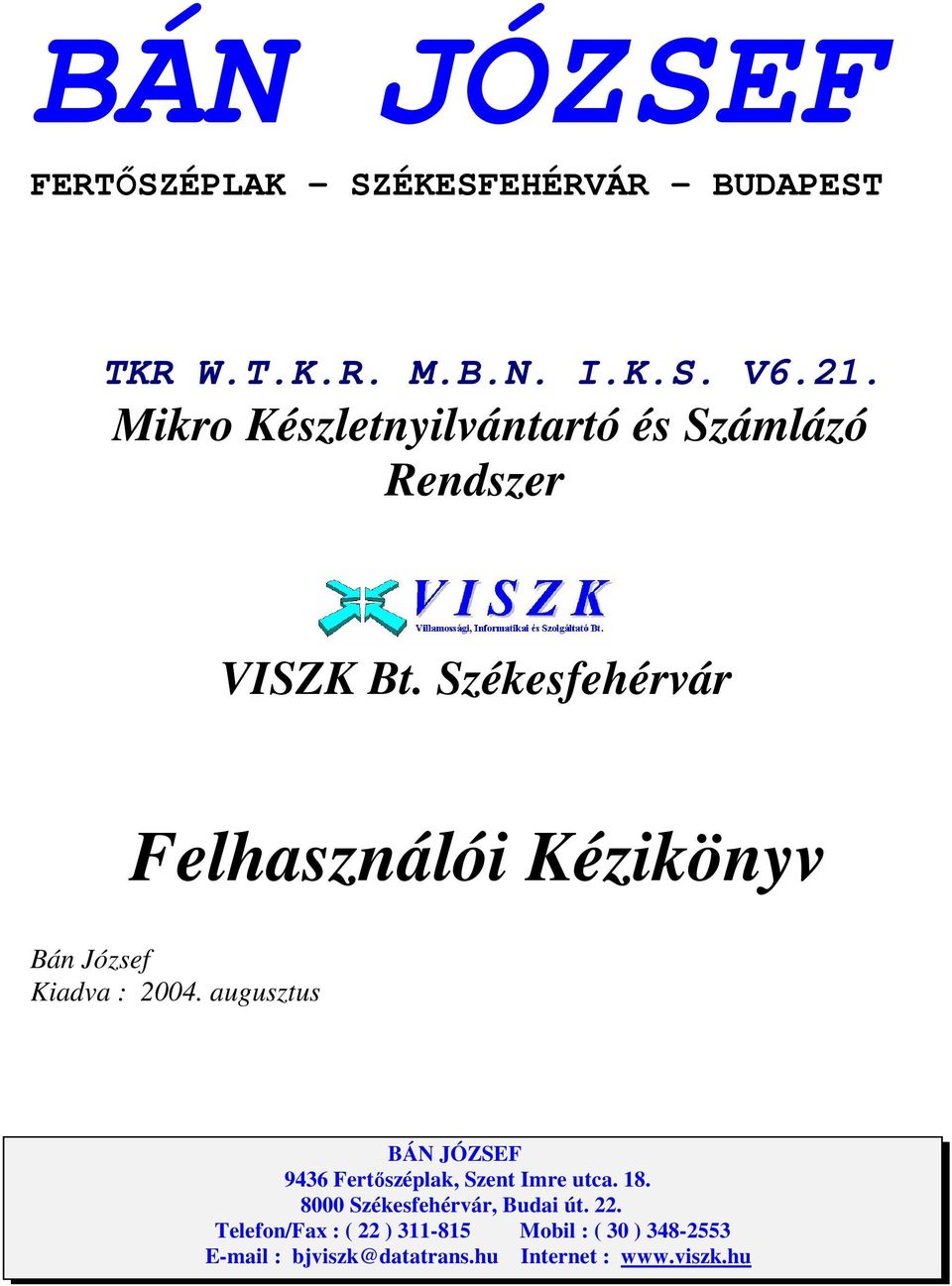 Székesfehérvár Felhasználói Kézikönyv Bán József Kiadva : 2004.