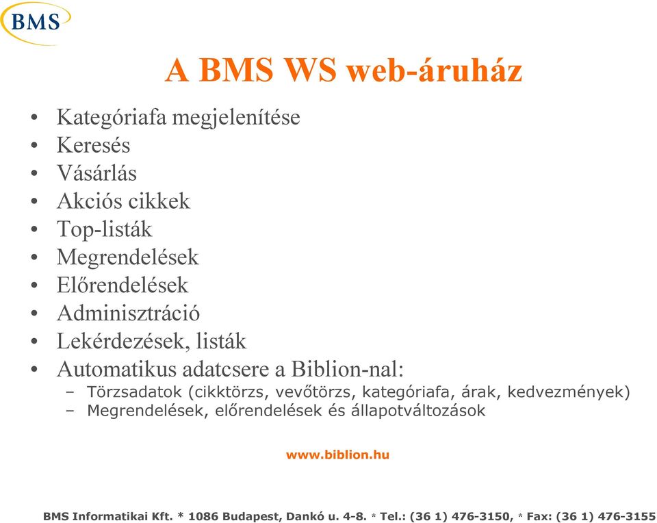 Automatikus adatcsere a Biblion-nal: Törzsadatok (cikktörzs, vevőtörzs,