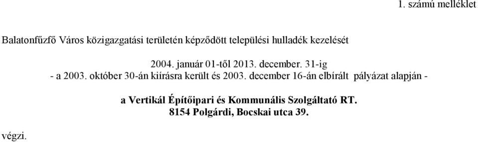 31-ig - a 2003. október 30-án kiírásra került és 2003.