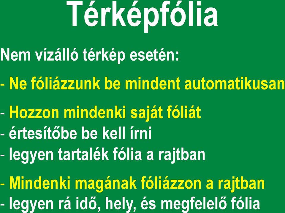 értesítőbe be kell írni - legyen tartalék fólia a rajtban -