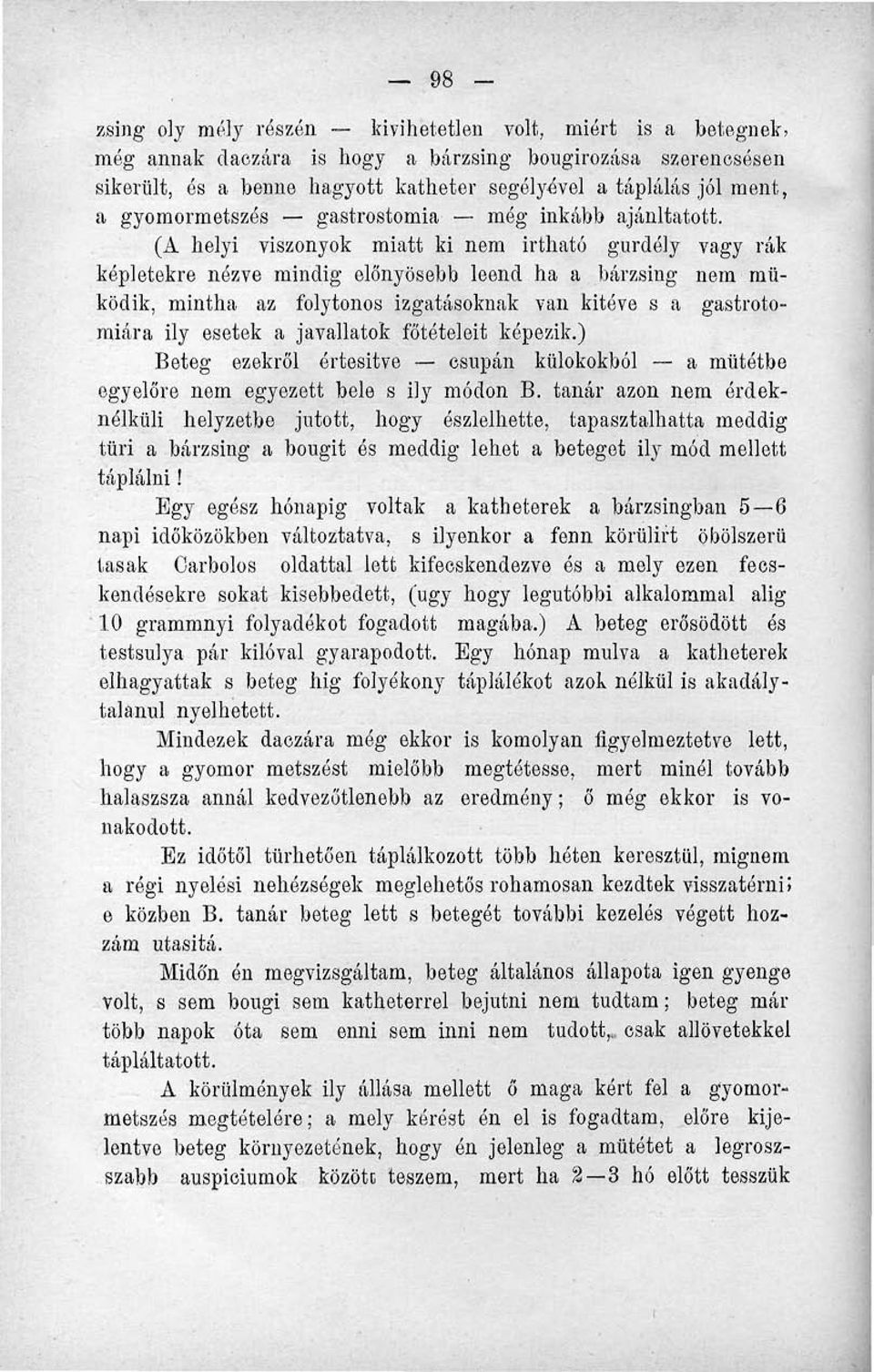 (A helyi viszonyok miatt ki nem irtható gurdély vagy rák képletekre nézve mindig előnyösebb leend ha a bárzsing nem működik, mintha az folytonos izgatásoknak van kitéve s a gastrotomiára ily esetek a