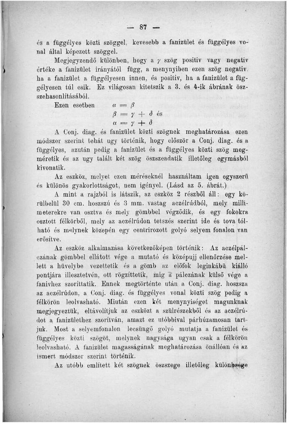 függélyesen túl esik. Ez világosan kitetszik a 3. és 4-ik ábrának őszszehasonlításából. Ezen esetben a = j3 p === y - - d és a = y -j- d A Conj. diag.