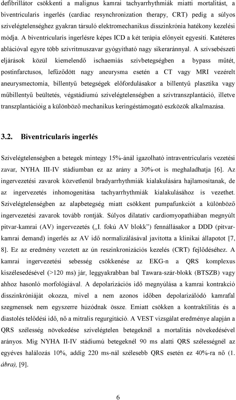 Katéteres ablációval egyre több szívritmuszavar gyógyítható nagy sikeraránnyal.
