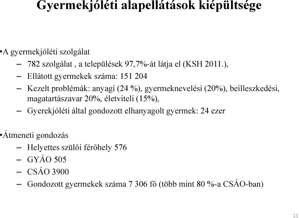 ), Ellátott gyermekek száma: 151 204 Kezelt problémák: anyagi (24 %), gyermeknevelési (20%), beilleszkedési,