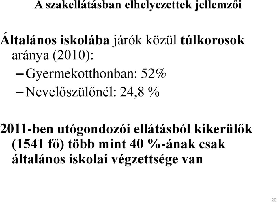 Nevelőszülőnél: 24,8 % 2011-ben utógondozói ellátásból